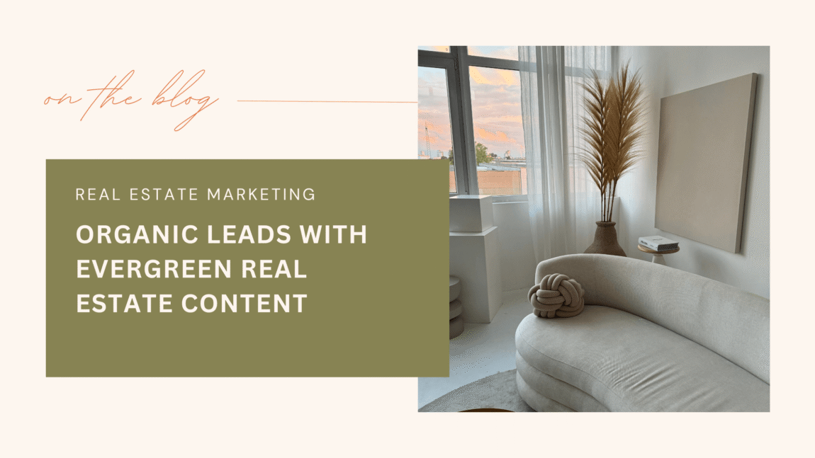 blog banner image with aesthetic living room and boho dried floral with text box reading "real estate marketing organic leads with evergreen real estate content"