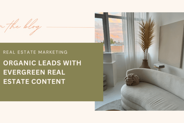 blog banner image with aesthetic living room and boho dried floral with text box reading "real estate marketing organic leads with evergreen real estate content"