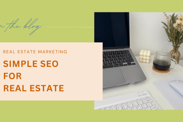 blog banner with aesthetic office setup woith text reading "real estate marketing simple seo for real estate"